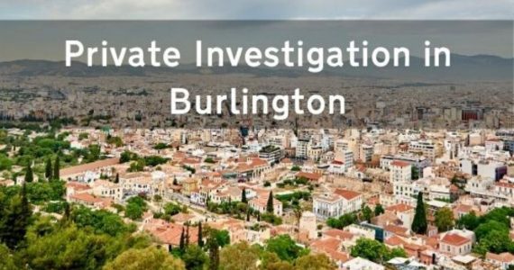 Getting Complete Private Investigation in Burlington